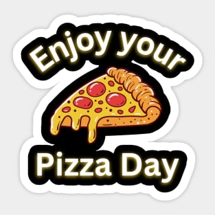 Enjoy your pizza day Sticker